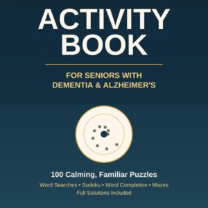 Large Print Activity Book for Seniors with Dementia and Alzheimer’s: 100 Calming Puzzles Including Word Searches, Sudoku, Word Completion and Mazes – … Solutions – Thoughtful Gift for Care Homes