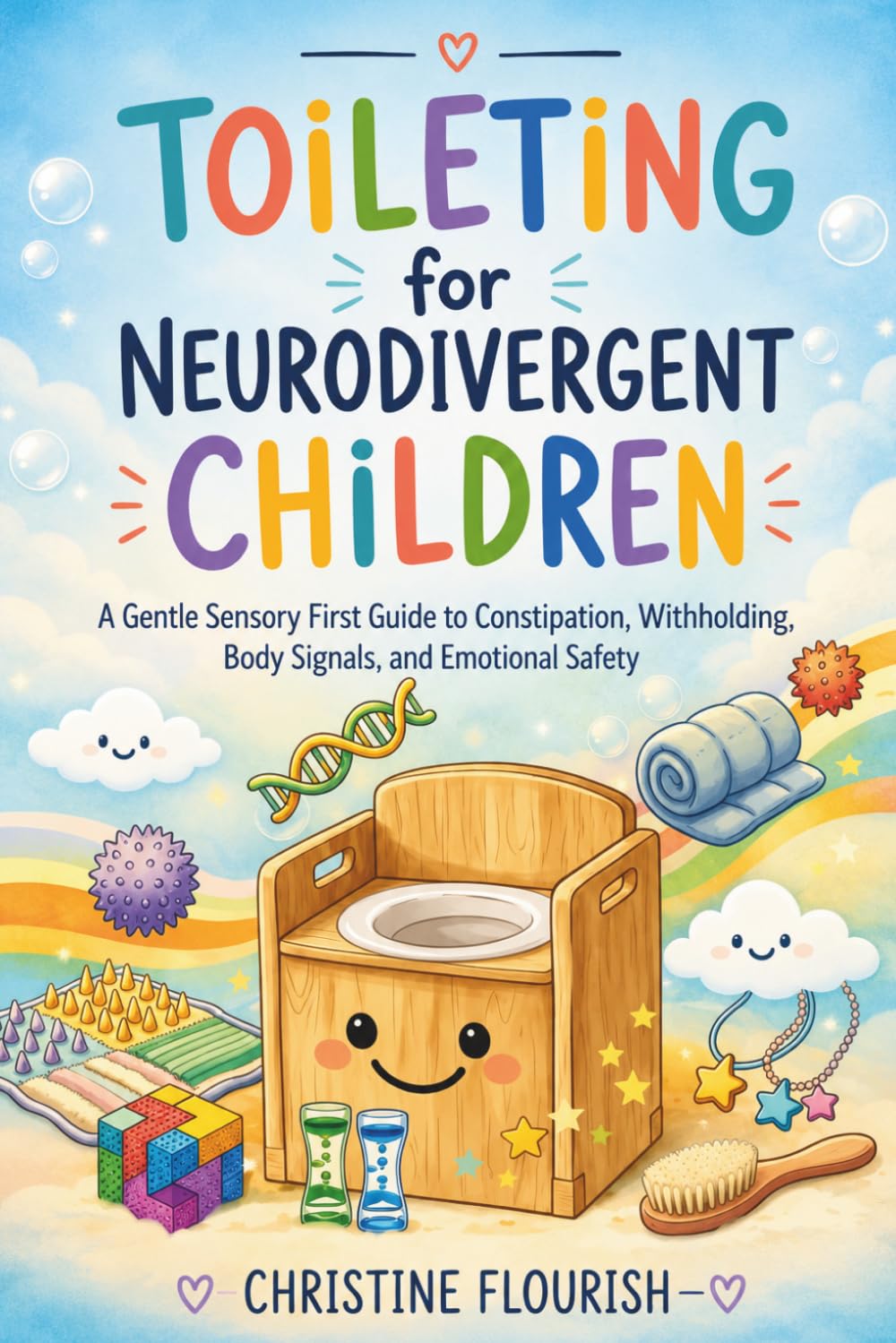 Toileting for Neurodivergent Children: A Gentle Sensory First Guide to Constipation, Withholding, Body Signals, and Emotional Safety