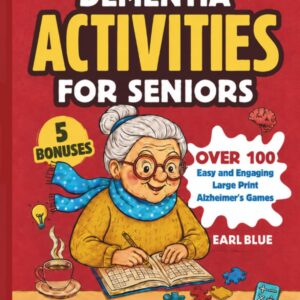 Dementia Activities for Seniors: Over 100 Easy and Engaging Large Print Alzheimer’s Games, Memory Puzzles, and Activity Kits for Dementia Patients at Every Stage