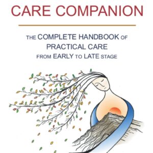 Dementia Care Companion: The Complete Handbook of Practical Care from Early to Late Stage