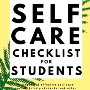 Self Care Checklist for Students: The Simple & Effective Weekly Self Care Journal for Students [Extra Activities Inside]