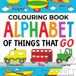 Colouring Book: Alphabet of Things That Go (UK edition): Ages 2-5 (Alphabet – Colour and Learn (Ages 2-5))