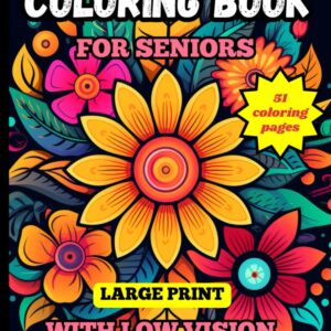 Large Print Coloring Book for Seniors With Low Vision: Mandalas, Nature and Flowers, Images for Everyone to Enjoy