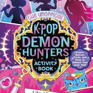 The Unofficial K-Pop Demon Hunters Activity Book